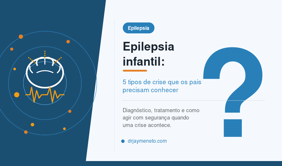 Epilepsia infantil: tipos de crise e o que todo pai precisa saber
