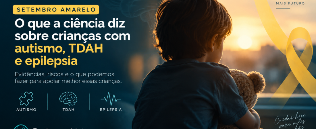 Setembro Amarelo: o que a ciência diz sobre crianças com autismo, TDAH e epilepsia